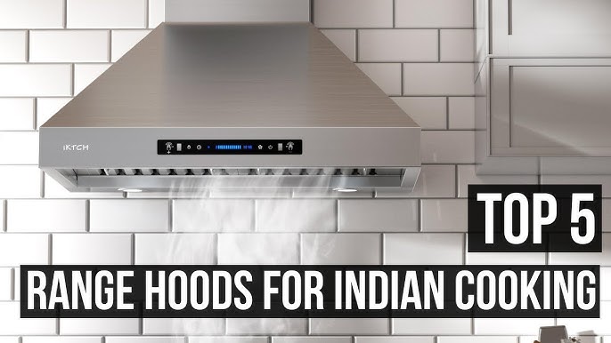 Range Hood Cfm for Indian Cooking